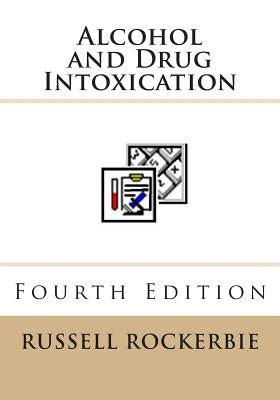 Alcohol and Drug Intoxication by Rockerbie, Russell a.