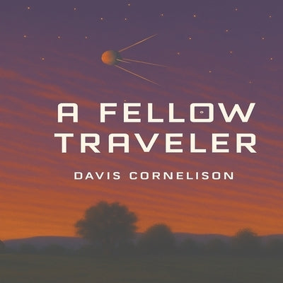 A Fellow Traveler by Cornelison, Davis
