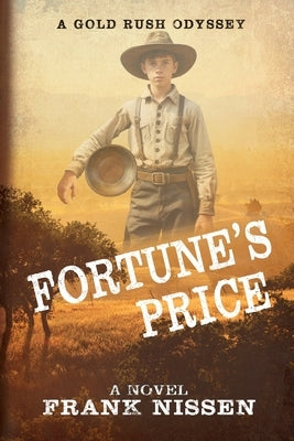 Fortune's Price: A Gold Rush Odyssey by Nissen, Frank