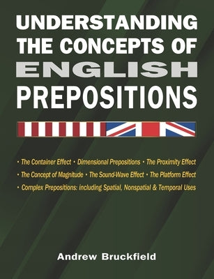 Understanding the Concepts of English Prepositions by Bruckfield, Andrew