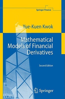 Mathematical Models of Financial Derivatives by Kwok, Yue-Kuen
