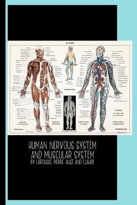 Human Nervous System and Muscular System (1900) by Larousse, Pierre; Augé and Claude: College Ruled Notebook: Illustration / Gallery and Museum Art by Artistry Press