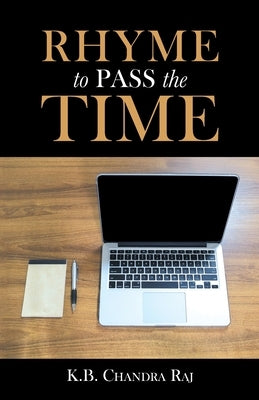 Rhyme to Pass the Time by Raj, K. B. Chandra