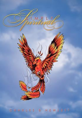 Simply Spiritual by Hewlett, Charles B.