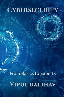 Cybersecurity by Baibhav, Vipul
