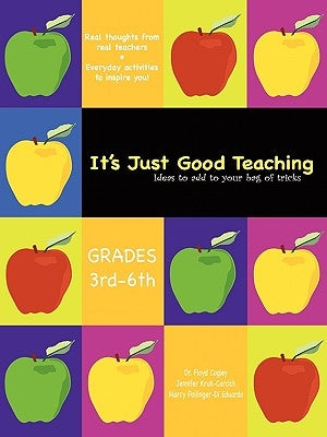 It's Just Good Teaching: Ideas to Add to Your Bag of Tricks: Grades 3rd-6th by Cogley, Floyd