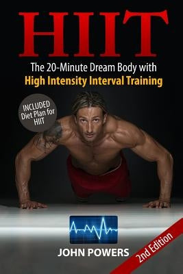 Hiit: The 20-Minute Dream Body with High Intensity Interval Training by Powers, John