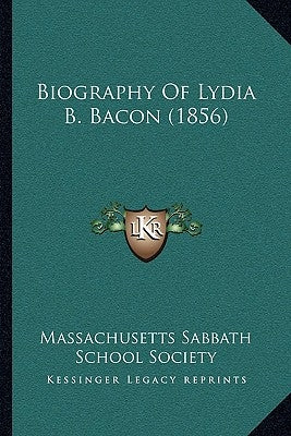 Biography Of Lydia B. Bacon (1856) by Massachusetts Sabbath School Society