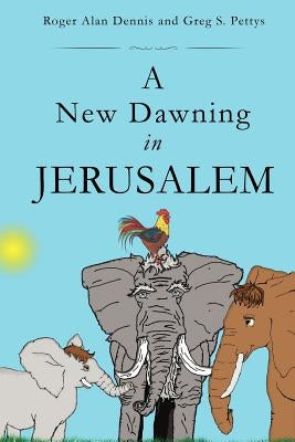 A New Dawning in Jerusalem by Dennis, Roger Alan