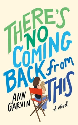 There's No Coming Back from This by Garvin, Ann