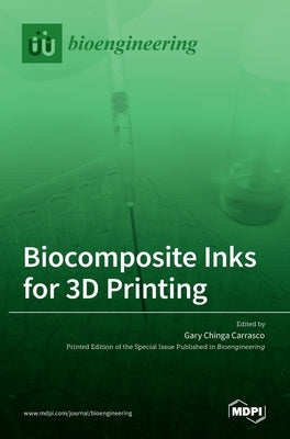 Biocomposite Inks for 3D Printing by Carrasco, Gary Chinga