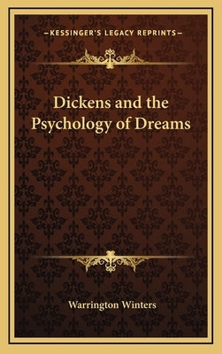 Dickens and the Psychology of Dreams by Winters, Warrington