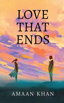 Love that ends by Khan, Amaan