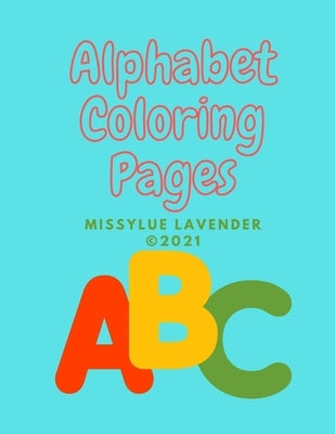 Large Alphabets Coloring Book: Floral Patterned ABC's for 5-10 by Lavender, Missylue