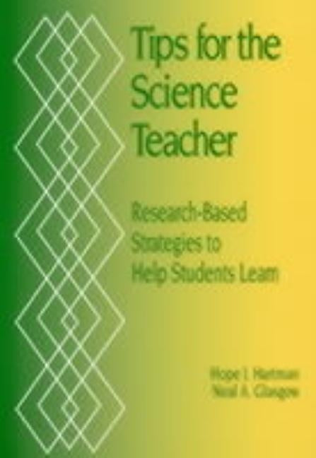 Tips for the Science Teacher: Research-Based Strategies to Help Students Learn by Hartman, Hope J.