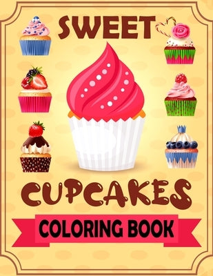 Sweet Cupcakes Coloring Book: Coloring book of dessert for kids toddlers children ages 4-8 5-9 by Publishing, Blue Sky