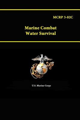 MCRP 3-02C - Marine Combat Water Survival by Corps, U. S. Marine