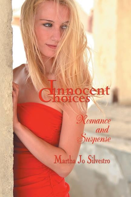 Innocent Choices: Romance and Suspense by Silvestro, Martha Jo