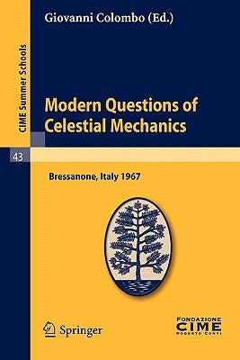 Modern Questions of Celestial Mechanics: Lectures Given at a Summer School of the Centro Internazionale Matematico Estivo (C.I.M.E.) Held in Bressanon by Colombo, Giovanni