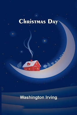Christmas Day by Irving, Washington