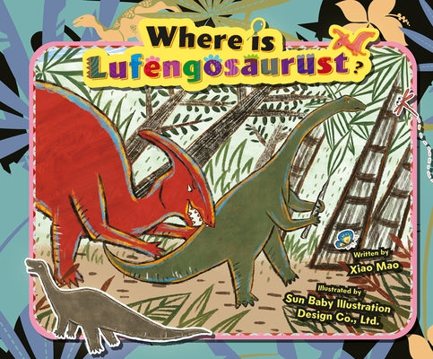 Where Is Lufengosaurus? by Xiao, Mao