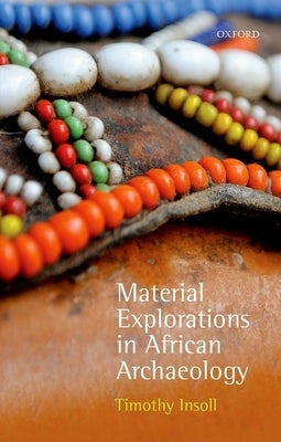 Material Explorations in African Archaeology by Insoll, Timothy