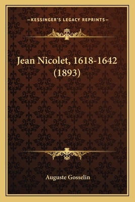 Jean Nicolet, 1618-1642 (1893) by Gosselin, Auguste