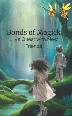 Bonds of Magick: Lily's Quest with New Friends by Biddle, Liz