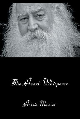The Heart Whisperer by Mosavat, Hosain