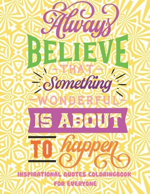 Inspirational Quotes Coloring Book For Everyone: Joyful Inspirations Coloring Book Gift Idea, Good Vibes Coloring Book for Adults, Coloring Book for E by Books for Adults, Relaxing Coloring