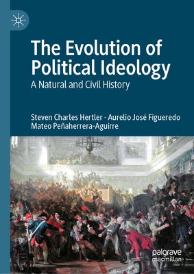 The Evolution of Political Ideology: A Natural and Civil History by Hertler, Steven Charles