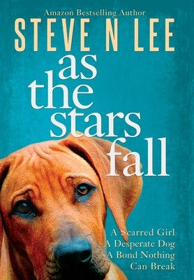 As The Stars Fall: A Book for Dog Lovers by Lee, Steve N.