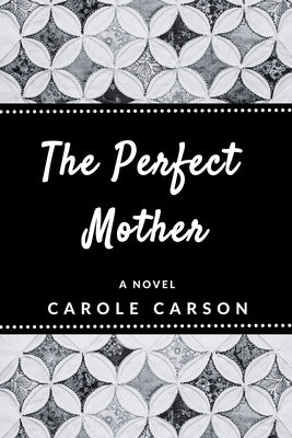 The Perfect Mother by Carson, Carole