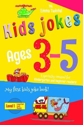 Kids Jokes ages 3-5: Especially created for kindergarten and beginner readers, with a large font by Twintlel, Emma