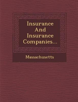 Insurance and Insurance Companies... by Massachusetts