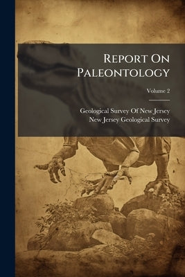 Report On Paleontology; Volume 2 by Geological Survey of New Jersey