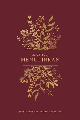 Allah Yang Memulihkan: A Love God Greatly Indonesian Bible Study Journal by Greatly, Love God