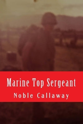 Marine Top Sergeant by Callaway III, Amos Noble