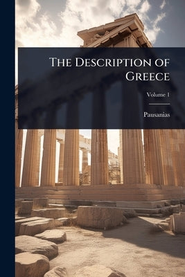 The Description of Greece by Pausanias