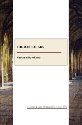 The Marble Faun by Hawthorne, Nathaniel