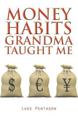 Money Habits Grandma Taught Me by Pentagon, Luke