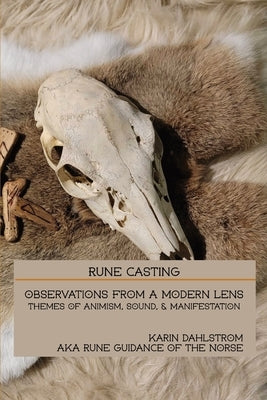 Rune Casting: Observations From A Modern Lens by Dahlstrom, Karin