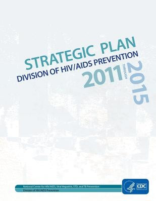 Strategic Plan Division of HIV/AIDS Prevention by And Human Services, U. S. Department of