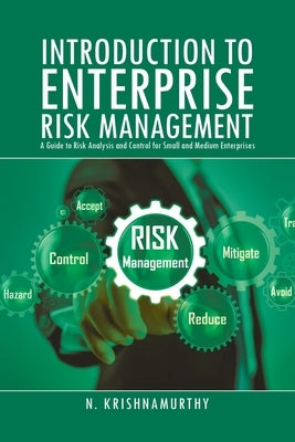 Introduction to Enterprise Risk Management: A Guide to Risk Analysis and Control for Small and Medium Enterprises by Krishnamurthy, N.