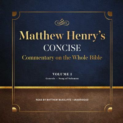 Matthew Henry's Concise Commentary on the Whole Bible, Vol. 1: Genesis-Isaiah by Henry, Matthew
