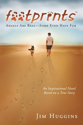 Footprints: Angels Are Real-Some Even Have Fur by Huggins, Jim