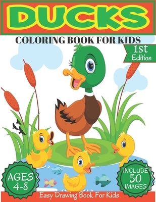 Ducks Coloring Book For Kids Ages 4-8: Beautiful 50 Fun Ducks Designs For Boys And Girls Toddlers, Kindergerten, Book size 8.5''x11' 'Farm ducks, Baby by Ahmed, Tofayel