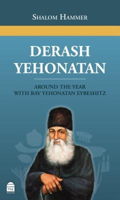 Derash Yehonaton: Around the Year with Rav Yehonaton Eybeshitz by Hammer, Shalom