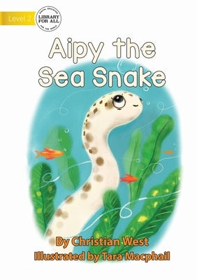Aipy the Sea Snake by West, Christian