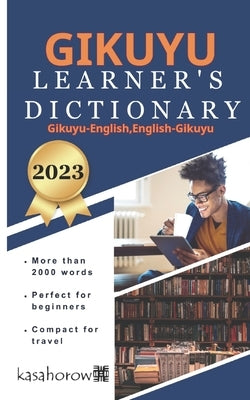 Gikuyu Learner's Dictionary: Gikuyu-English, English-Gikuyu by Kasahorow